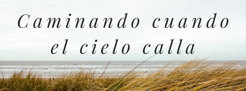 Caminando cuando el cielo calla