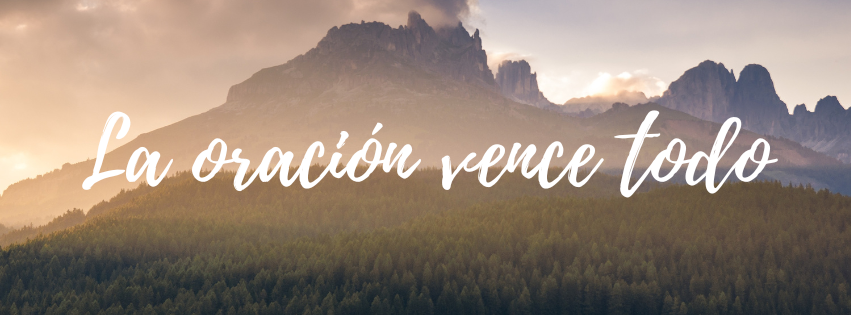 La oración vence todo