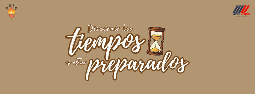 Discernir los tiempos es estar preparados