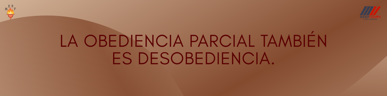 La obediencia parcial también es desobediencia.