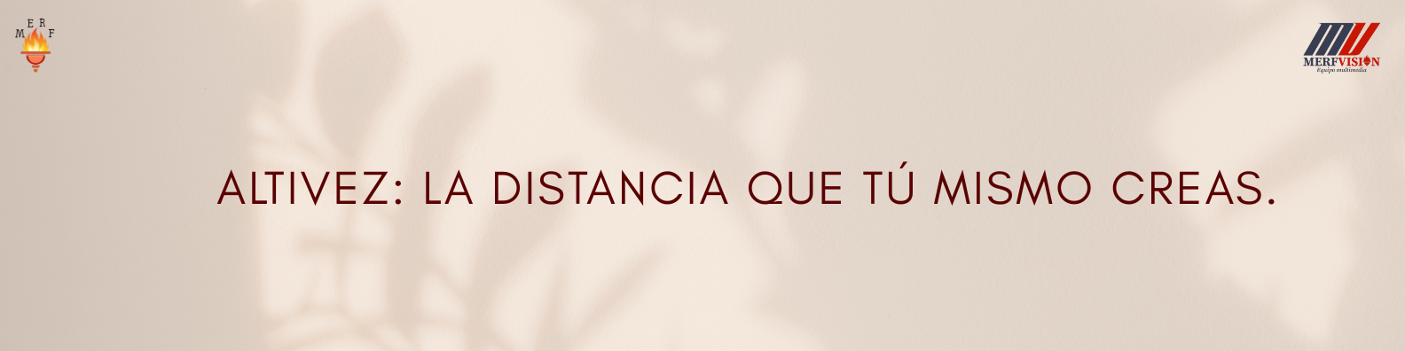 Altivez: la distancia que tú mismo creas. 