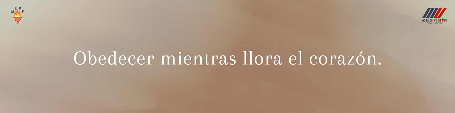 Obedecer mientras llora el corazón 