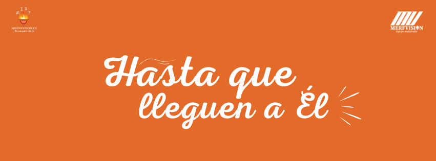 Hasta que lleguen a Él