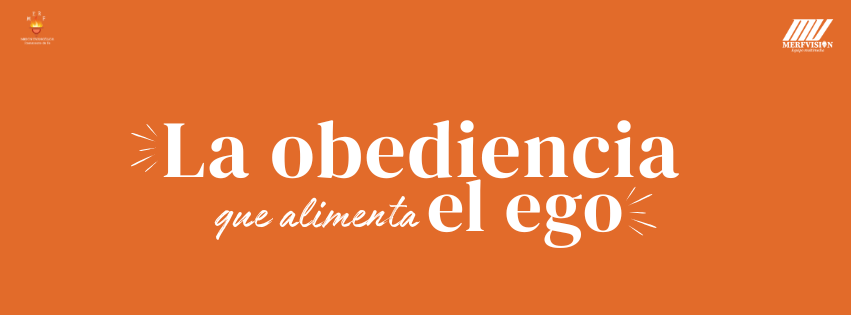 La obediencia que alimenta el ego 